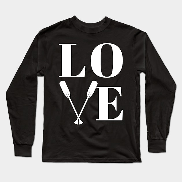 Love Rowing Rower Long Sleeve T-Shirt by TheBestHumorApparel